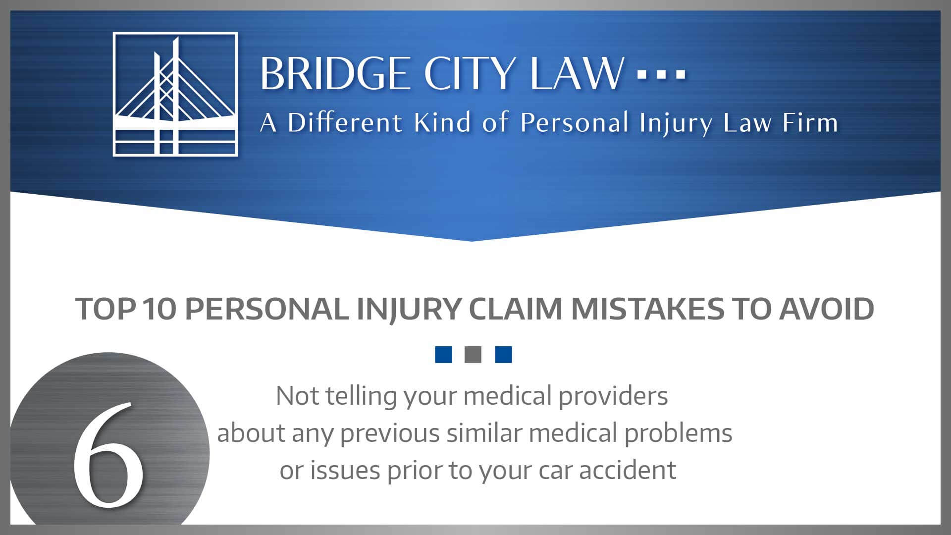 #6 MISTAKE: Not telling your medical providers about any previous similar medical problems or issues prior to your car accident