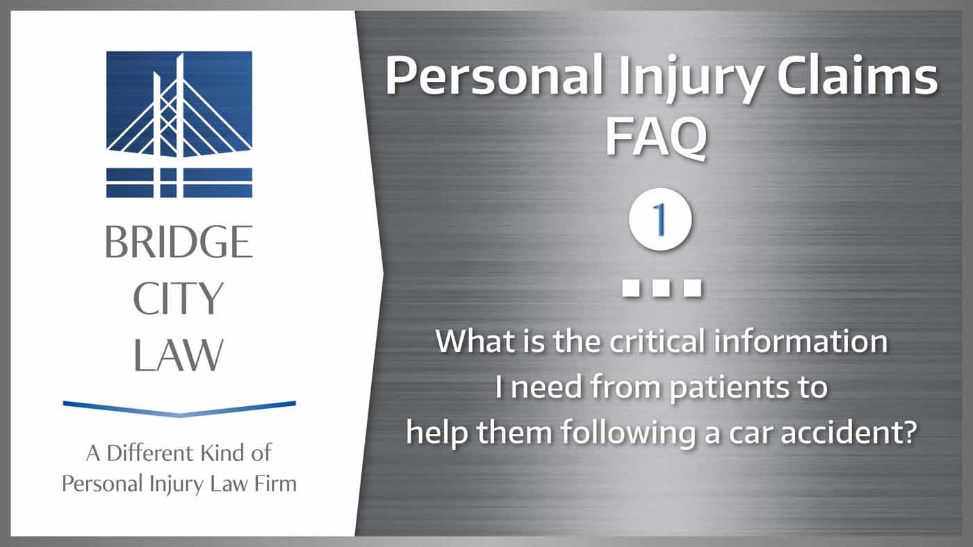 #1 What is the critical information I need from patients to help them following a car accident?